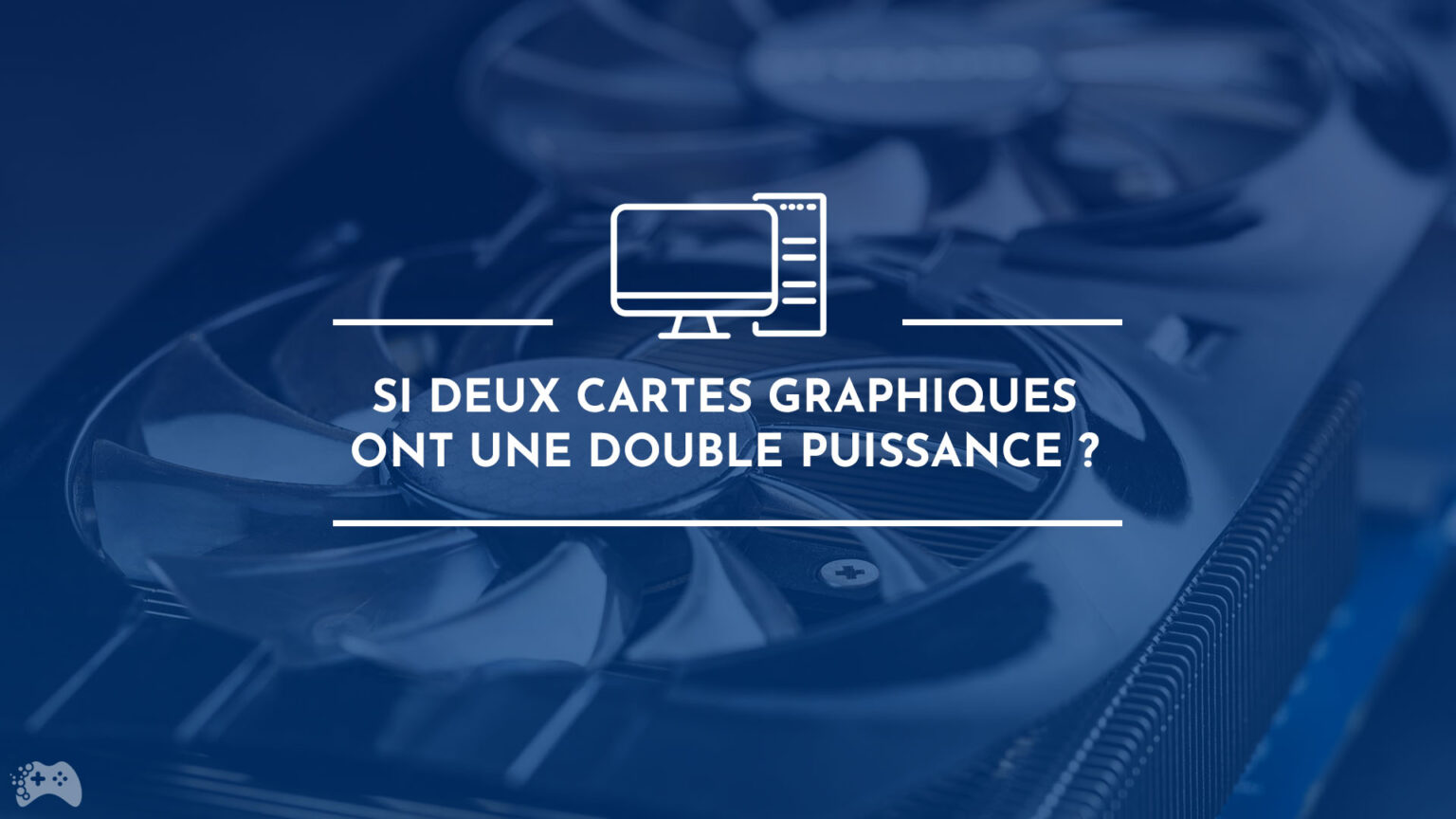 Deux cartes graphiques doublent-elles la puissance ? - Portail pour les ...